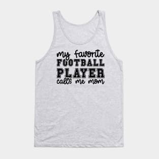 My Favorite Football Player Calls Me Mom Cute Funny Tank Top